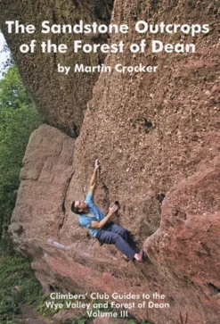 Climbers Club Guide The Sandstone Outcrops of the Forest of Dean